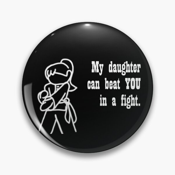Item preview, My daughter can beat YOU up designed and sold by FlittyDesigns.