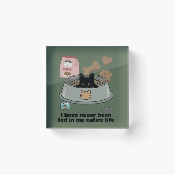 Item preview, Funny Cat Art - I Have Never Been Fed In My Entire Life Meme designed and sold by AhmadAnnaPrints.