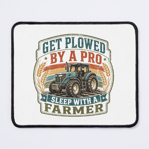 Item preview, Get Plowed By A Pro Sleep With A Farmer Funny Agriculture Farmer Partner designed and sold by SkeletonsDanger.