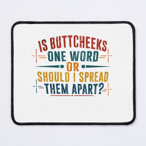 Item preview, Is Buttcheeks One Word Or Should I Spread Them Apart? Funny Adult Humor Sarcastic Joke designed and sold by SkeletonsDanger.
