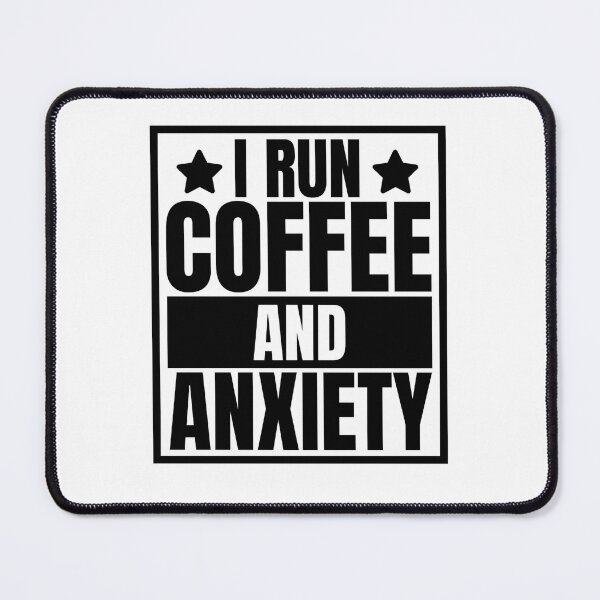 Item preview, I run coffee and anxiety designed and sold by Dondonmart.