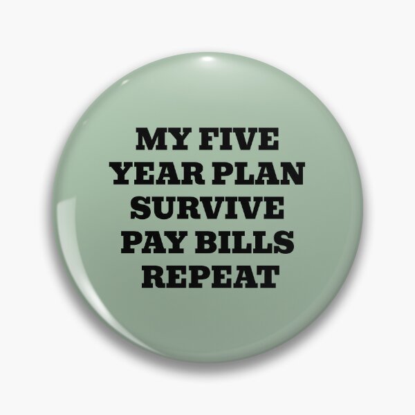Item preview, My Five Year Plan Survive Pay Bills Repeat designed and sold by WakeNBake-Tees.