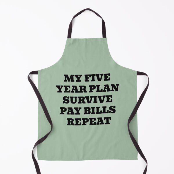Item preview, My Five Year Plan Survive Pay Bills Repeat designed and sold by WakeNBake-Tees.