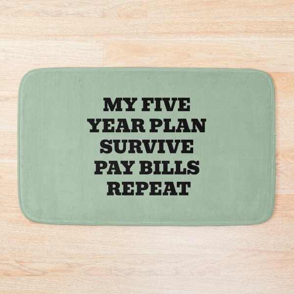 Item preview, My Five Year Plan Survive Pay Bills Repeat designed and sold by WakeNBake-Tees.