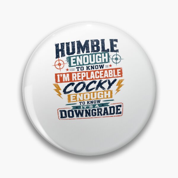 Item preview, Humble Enough To Know I'm Replaceable Cocky Enough To Know It's A Downgrade Confident Attitude Quote designed and sold by RetroMini2026.