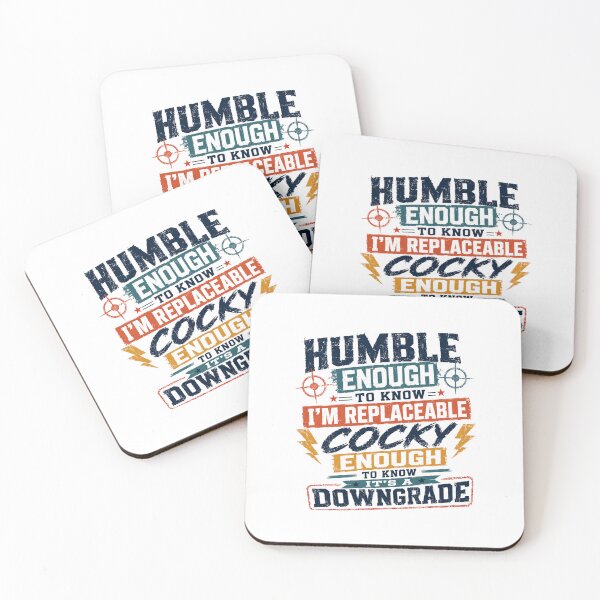 Item preview, Humble Enough To Know I'm Replaceable Cocky Enough To Know It's A Downgrade Confident Attitude Quote designed and sold by RetroMini2026.