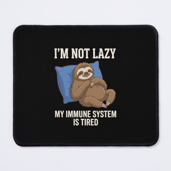 Item preview, I'm Not Lazy My Immune System Is Tired Funny Sloth Humor Sloth Lover Tired Person designed and sold by SofenArt.