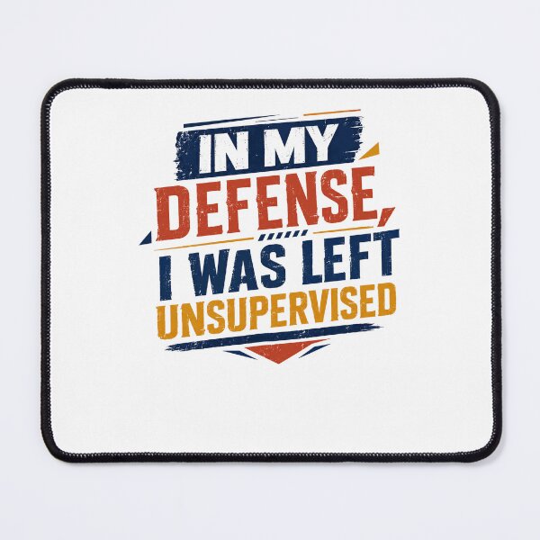 Item preview, In My Defense, I Was Left Unsupervised Funny Humor Quote Sarcastic Saying designed and sold by RetroMini2026.