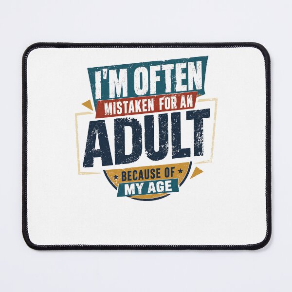 Item preview, I'm Often Mistaken For An Adult Because Of My Age Funny Quote Young Adult Humor designed and sold by RetroMini2026.