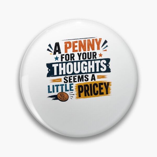 Item preview, A Penny For Your Thoughts Seems A Little Pricey Funny Pun Sarcastic Quote designed and sold by RetroMini2026.