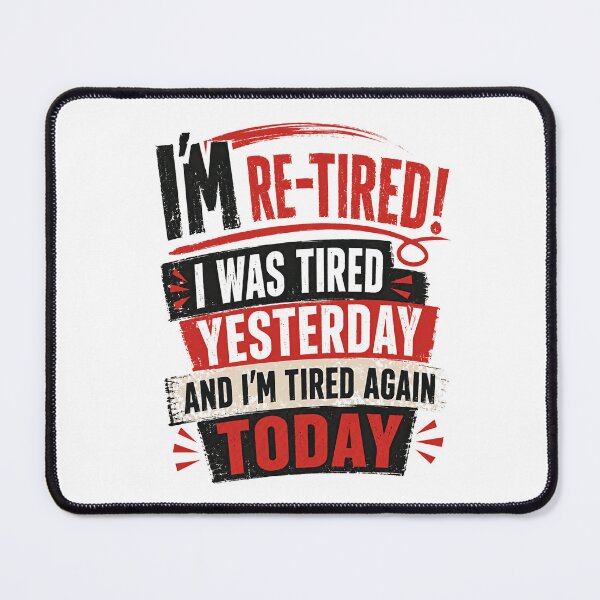 Item preview, I'm Re-Tired! I Was Tired Yesterday And I'm Tired Again Today Funny Retirement Retiree Humor designed and sold by RetroMini2026.