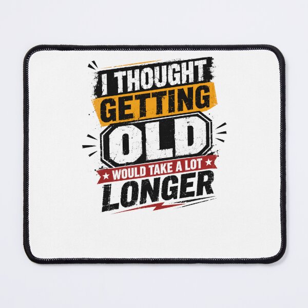 Item preview, I Thought Getting Old Would Take A Lot Longer Funny Aging Birthday Gift designed and sold by RetroMini2026.