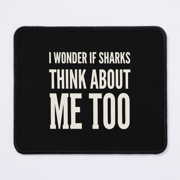 Item preview, I Wonder If Sharks Think About Me Too Shark Lover Ocean Humor Aquatic Fan designed and sold by SofenArt.
