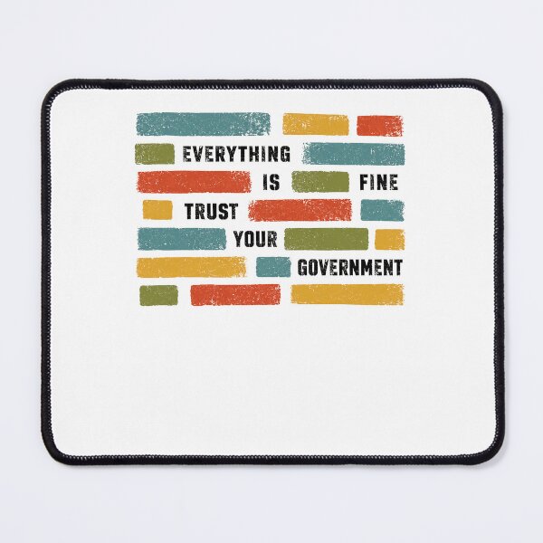 Item preview, Everything Is Fine Trust Your Government Political Satire Ironic Humor Anti Government Statement designed and sold by RetroMini2026.