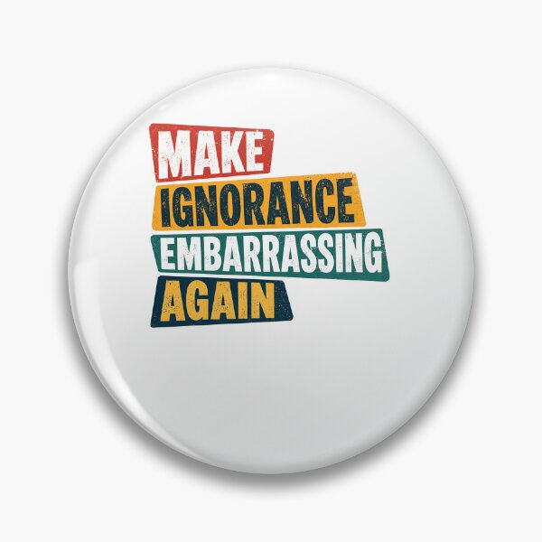 Item preview, Make Ignorance Embarrassing Again Intellectual Education Social Commentary designed and sold by RetroMini2026.