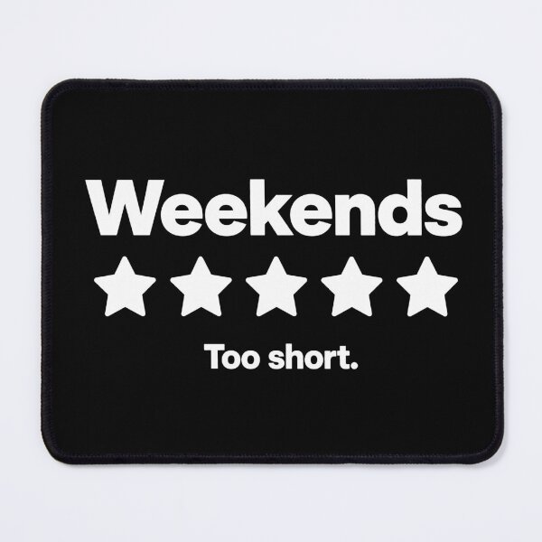 Item preview, Weekends 5 Star Review Too Short Funny Weekend Quote designed and sold by Toonify4U.