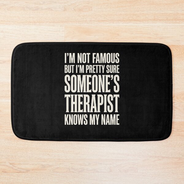 Item preview, I'm Not Famous But I'm Pretty Sure Someone's Therapist Knows My Name Mental Health Humor Therapy Quote designed and sold by SofenArt.