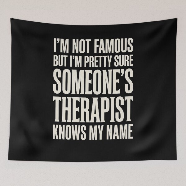 Item preview, I'm Not Famous But I'm Pretty Sure Someone's Therapist Knows My Name Mental Health Humor Therapy Quote designed and sold by SofenArt.