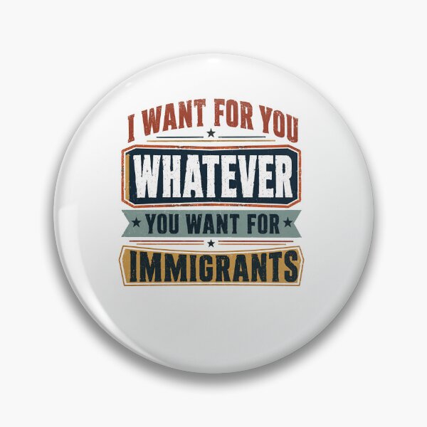 Item preview, I Want For You Whatever You Want For Immigrants Human Rights Social Justice Immigration Support Advocate designed and sold by RetroMini2026.
