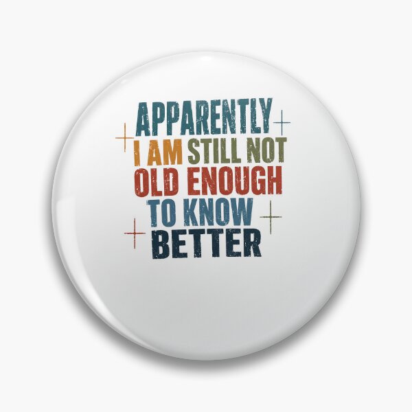 Item preview, Apparently I Am Still Not Old Enough To Know Better Humorous Age Birthday Quote designed and sold by RetroMini2026.