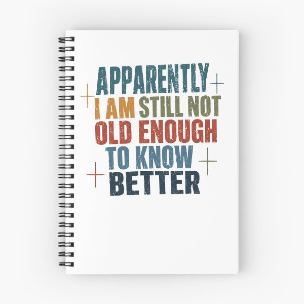 Item preview, Apparently I Am Still Not Old Enough To Know Better Humorous Age Birthday Quote designed and sold by RetroMini2026.