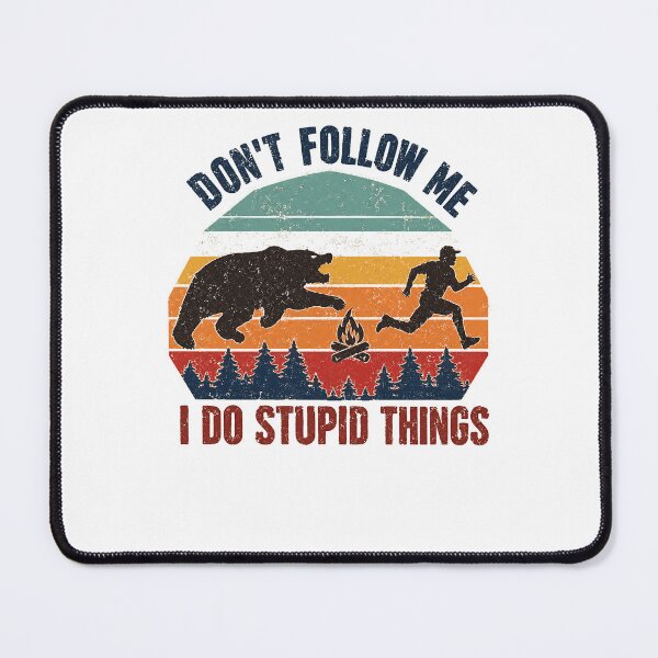 Item preview, Don't Follow Me I Do Stupid Things Outdoor Adventure Camper Hiker Funny designed and sold by RetroMini2026.