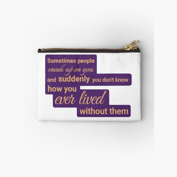 Item preview, Sometimes people sneak up on you, and suddenly you don't know how you ever lived without them designed and sold by Urban Anomaly.