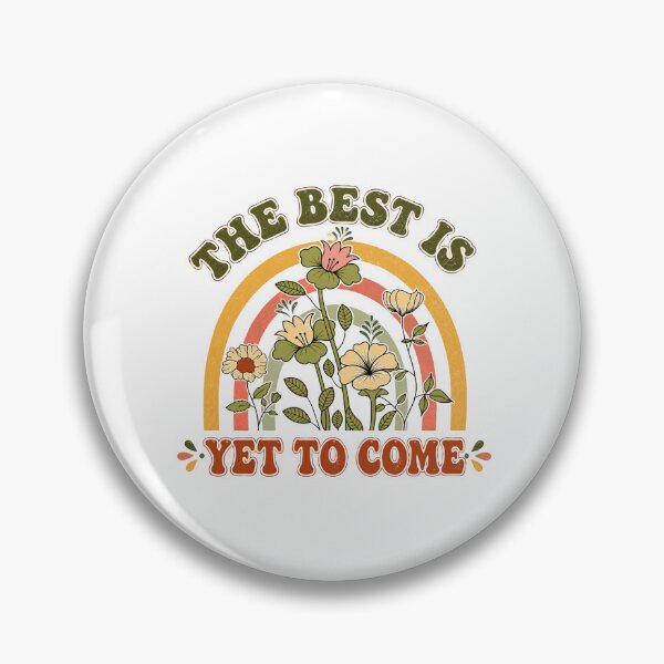 Item preview, The Best Is Yet To Come Positive Hope Optimism Motivation designed and sold by HumansStuck12.
