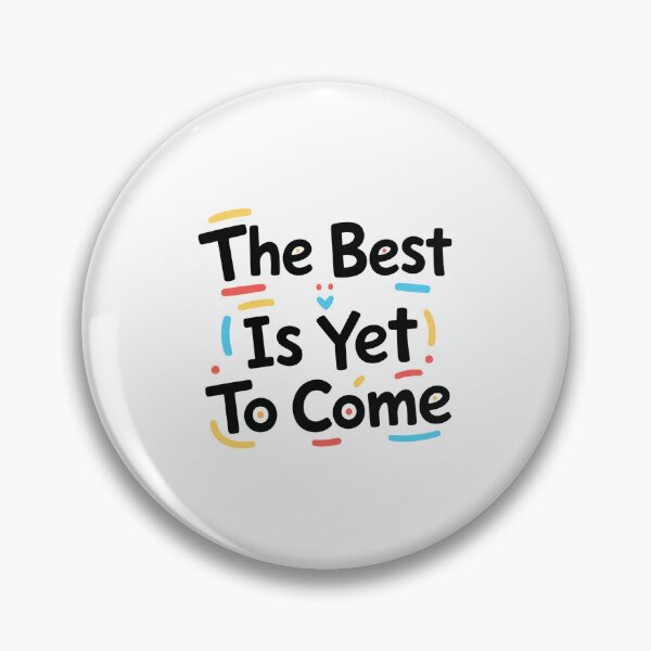 Item preview, The Best Is Yet To Come Motivational Optimistic Inspiration Quote designed and sold by HumansStuck12.