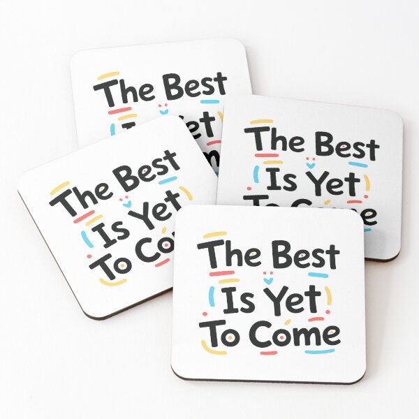 Item preview, The Best Is Yet To Come Motivational Optimistic Inspiration Quote designed and sold by HumansStuck12.
