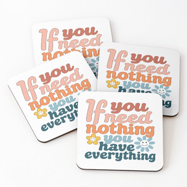 Item preview, If You Need Nothing You Have Everything Positive Quote Gratitude Mindful Contentment designed and sold by HumansStuck12.