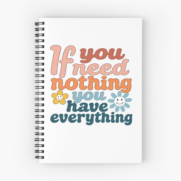 Item preview, If You Need Nothing You Have Everything Positive Quote Gratitude Mindful Contentment designed and sold by HumansStuck12.