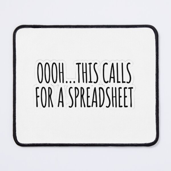 Item preview, Oooh This Calls For A Spreadsheet designed and sold by raedattia.