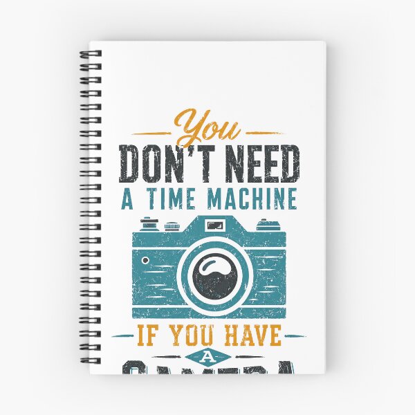 Item preview, You Don't Need A Time Machine If You Have A Camera Photography Photographer Gift designed and sold by HumansStuck12.