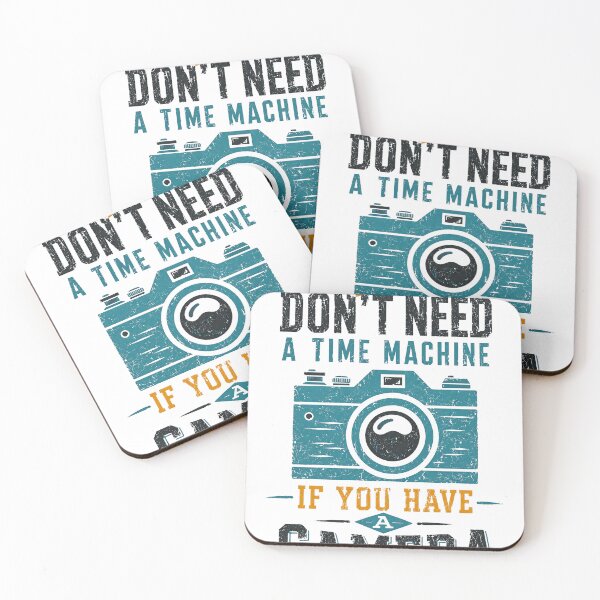 Item preview, You Don't Need A Time Machine If You Have A Camera Photography Photographer Gift designed and sold by HumansStuck12.