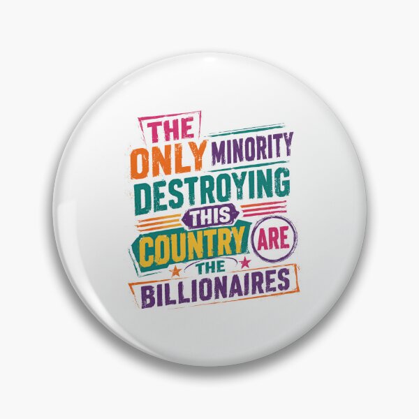 Item preview, The Only Minority Destroying This Country Are The Billionaires Wealth Inequality Economic Justice Activism designed and sold by HumansStuck12.