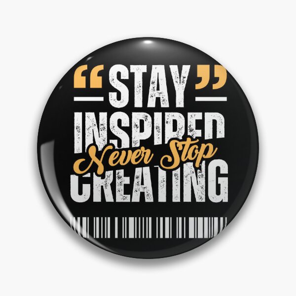 Item preview, Stay Inspired. Never Stop Creating. | Creative Motivation Gifts For Artists designed and sold by BrokenLabel.