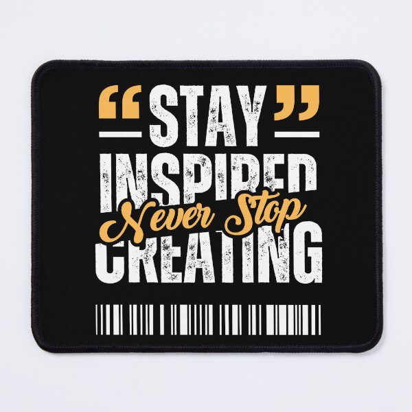 Item preview, Stay Inspired. Never Stop Creating. | Creative Motivation Gifts For Artists designed and sold by BrokenLabel.