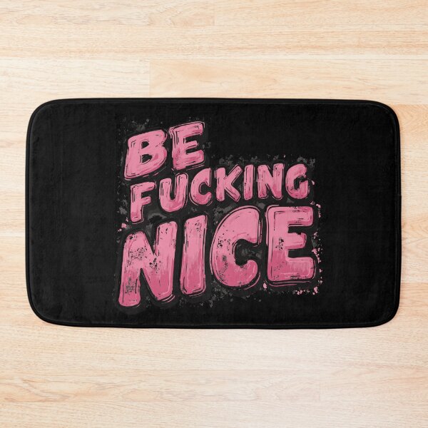 Item preview, Be Fucking Nice – Typography Statement designed and sold by drizzd.