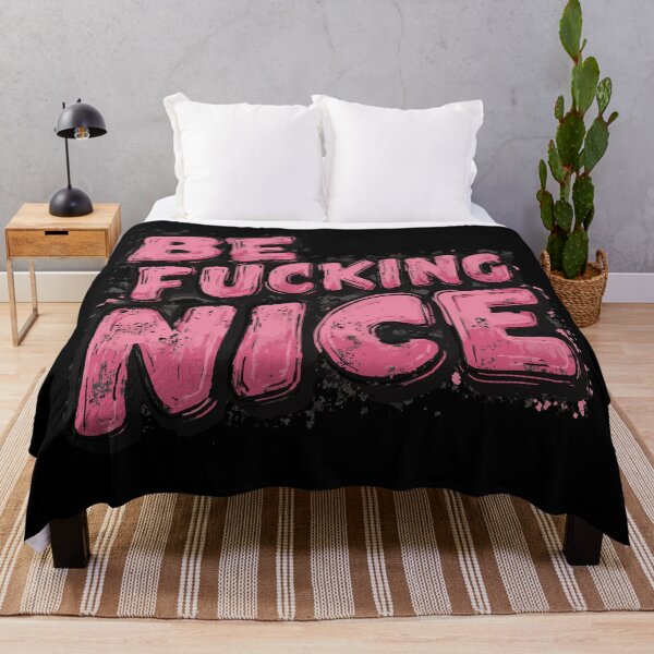 Item preview, Be Fucking Nice – Typography Statement designed and sold by drizzd.