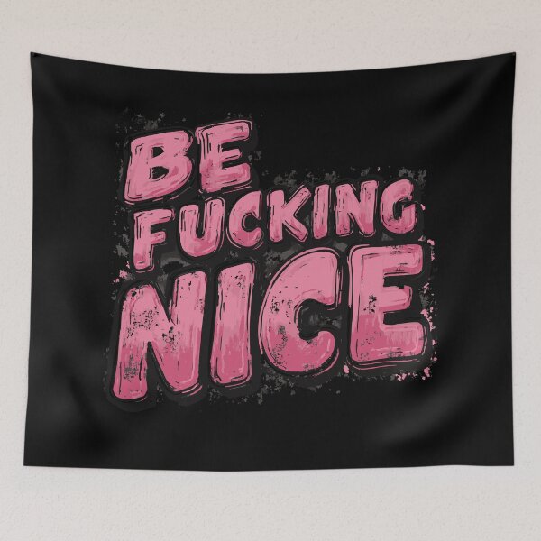 Item preview, Be Fucking Nice – Typography Statement designed and sold by drizzd.
