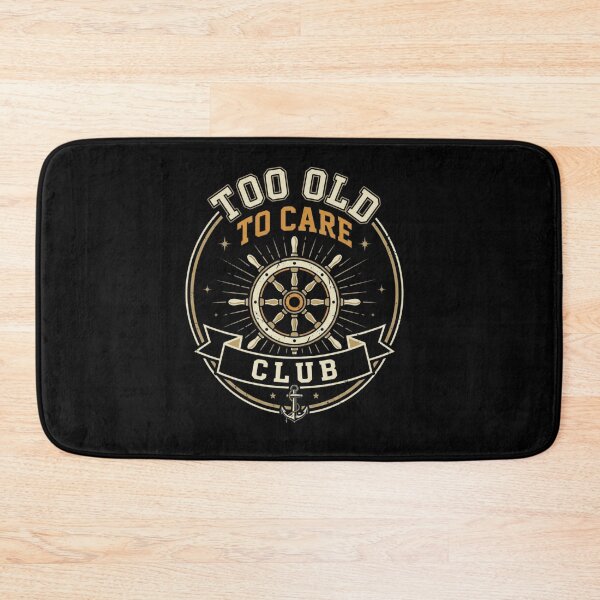 Item preview, Too Old To Care Club Nautical Design designed and sold by SiarheiYur.