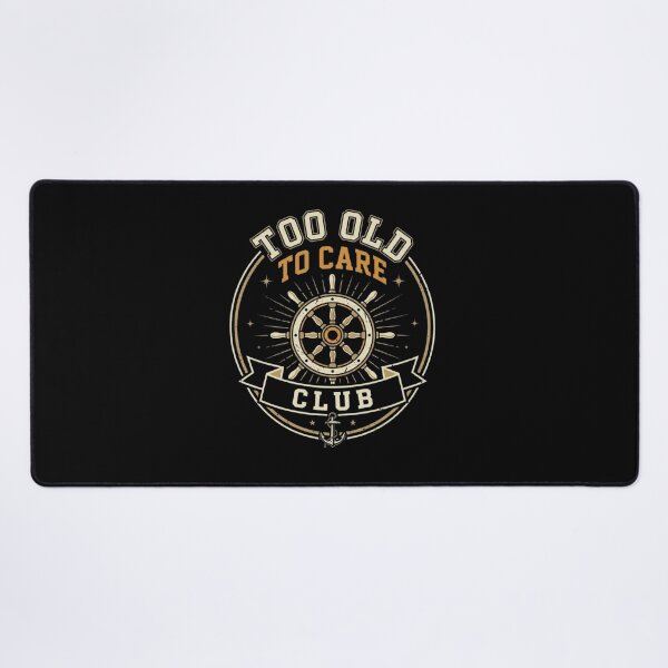 Item preview, Too Old To Care Club Nautical Design designed and sold by SiarheiYur.