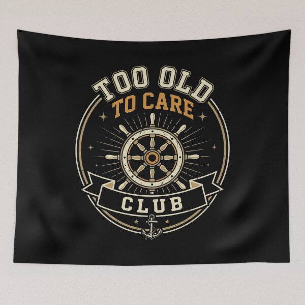 Item preview, Too Old To Care Club Nautical Design designed and sold by SiarheiYur.