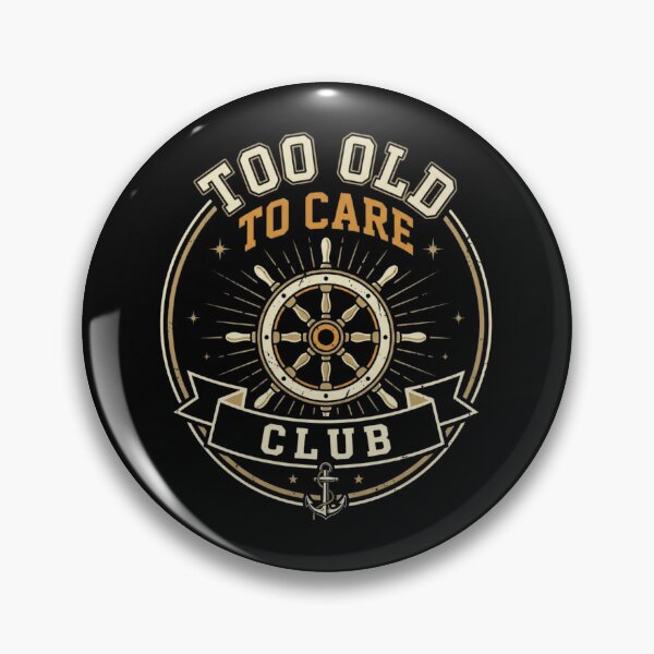 Item preview, Too Old To Care Club Nautical Design designed and sold by SiarheiYur.