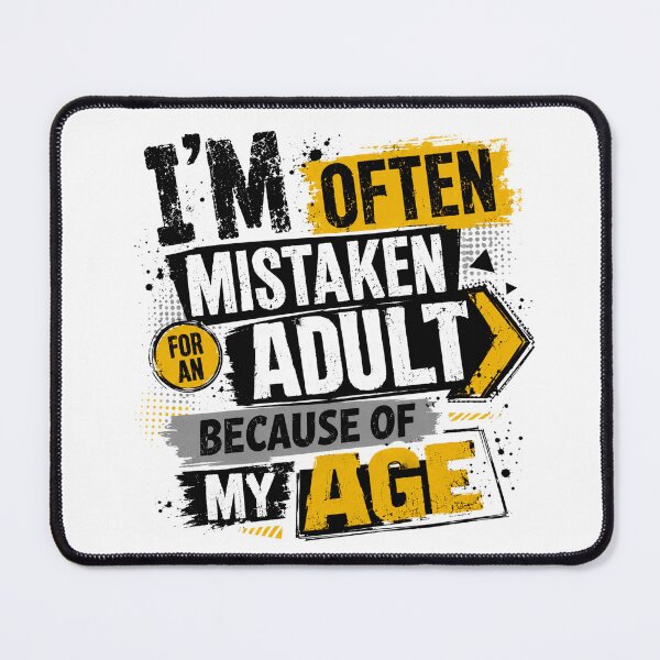 Item preview, I'm Often Mistaken For An Adult Because Of My Age Age Humor Young Adult designed and sold by JonesFlora2025.
