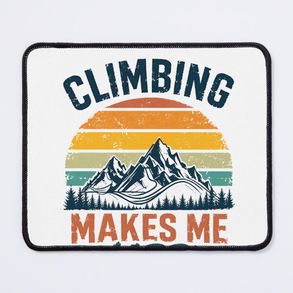 Item preview, Climbing Makes Me Happy You, Not So Much Climber Mountain Outdoor Adventure designed and sold by JonesFlora2025.