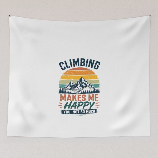Item preview, Climbing Makes Me Happy You, Not So Much Climber Mountain Outdoor Adventure designed and sold by JonesFlora2025.