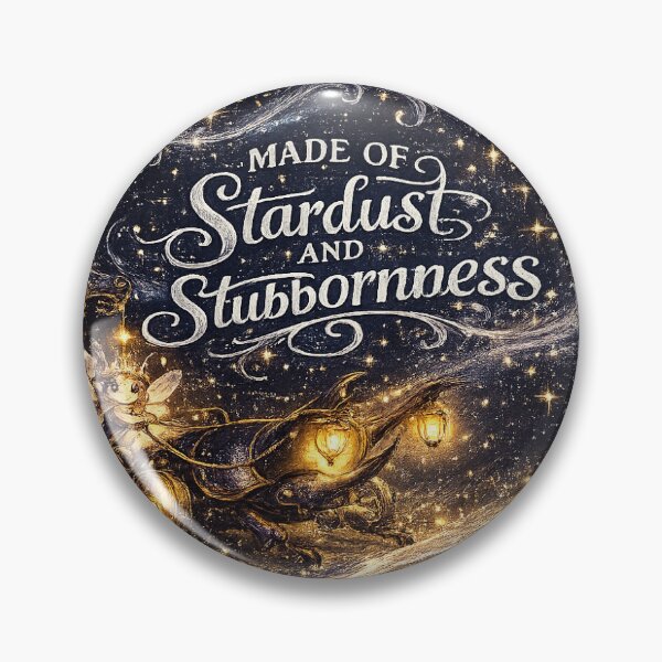 Item preview, Made of Stardust and Stubbornness designed and sold by InkPixell.