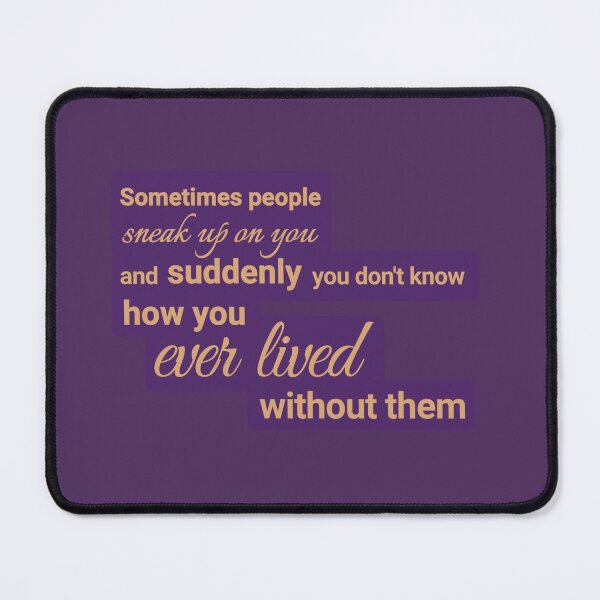 Item preview, Sometimes people sneak up on you, and suddenly you don't know how you ever lived without them designed and sold by Urban Anomaly.